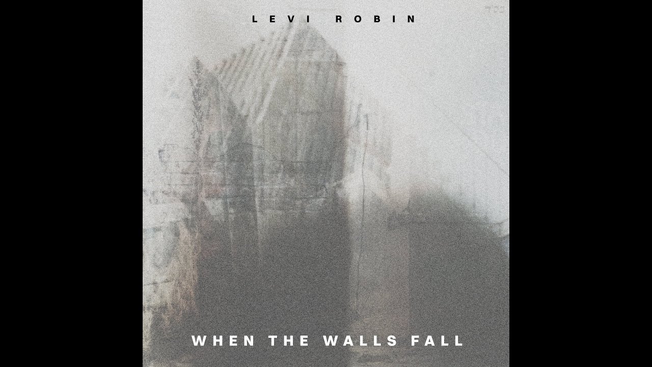 LEVI ROBIN//When the Walls Fall//Lyric Video